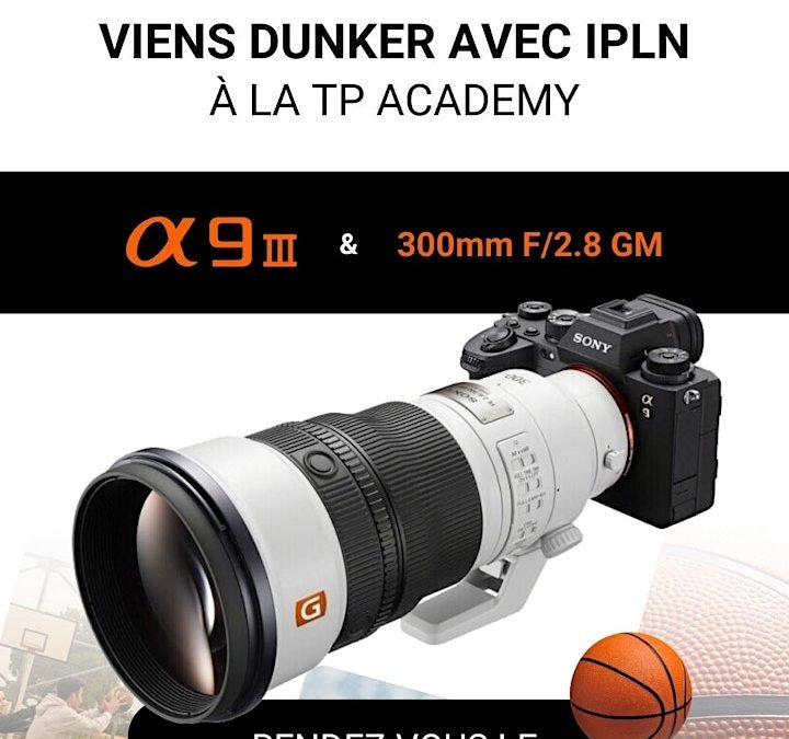 WORKSHOP IPLN : Sony A9 III & 300mm F/2.8 GM