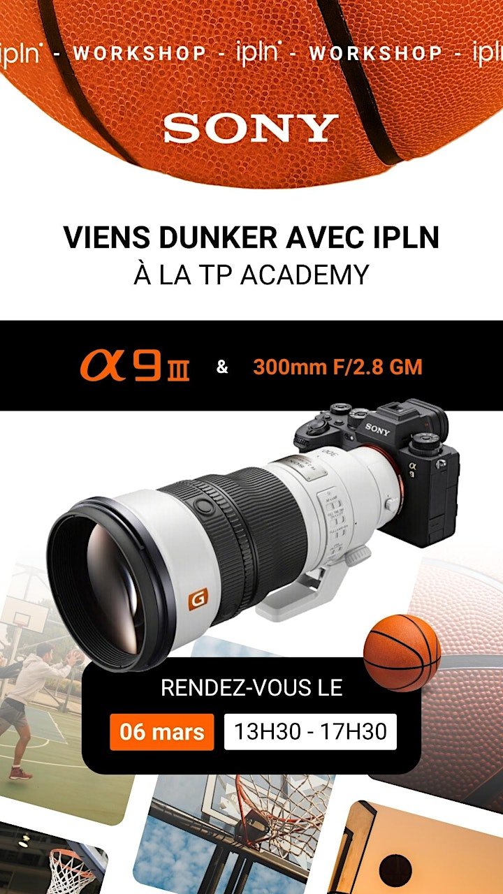 WORKSHOP IPLN : Sony A9 III & 300mm F/2.8 GM